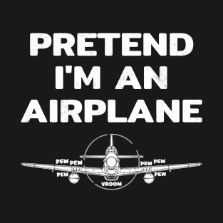 Pretend I am an airplane T-Shirt