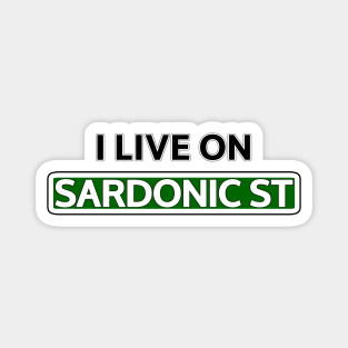 I live on Sardonic St Magnet