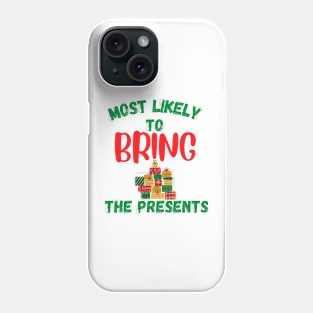 Most Likely To Bring The Presents Phone Case