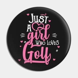 Just A Girl Who Loves Golf - Women Golfer Gift product Pin