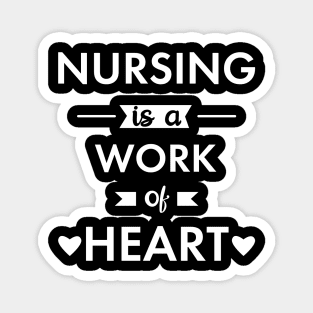 Nursing is a work of heart Magnet