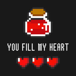 You fill my heart T-Shirt