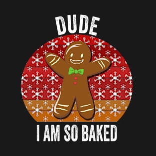 I'm So Baked Gingerbread Man Christmas Funny Cookie Baking T-Shirt