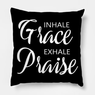 Inhale Grace Exhale Praise Pillow