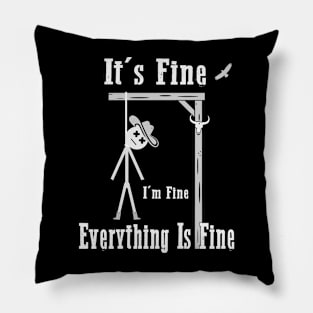 Its Fine, Im Fine - Everything Is Fine Pillow