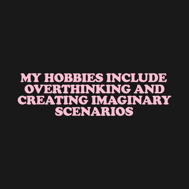 my hobbies include overthinking shirt, Funny Sarcastic Shirt, Funny Shirt, Everyday T-shirt, Workout Shirt, Awkward T-shirt, Overthink Shirt by Y2KSZN