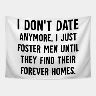 I Dont Date Anymore I Just Foster Funny Dating Women Tapestry