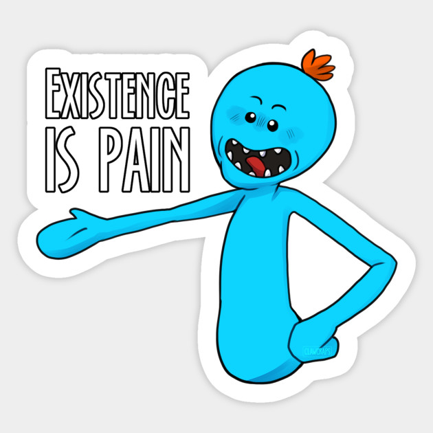 Existence Is Pain Rick And Morty Sticker Teepublic