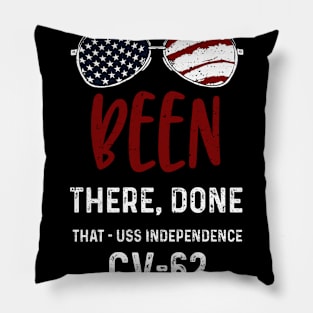 Been There, Done That - USS Independence CV-62 Pillow