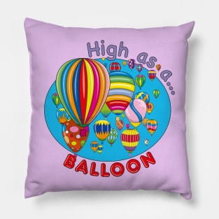 High as a balloon Pillow