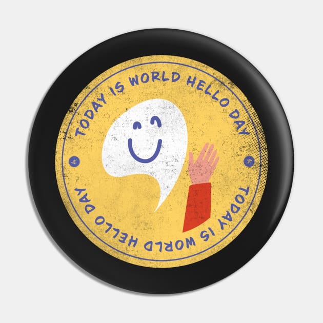 Today is World Hello Day Badge Pin by lvrdesign