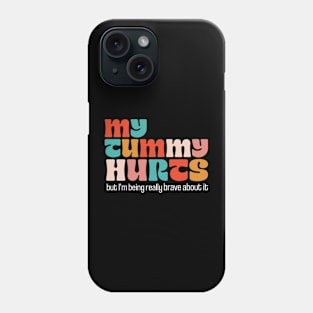 My Tummy Hurts Phone Case