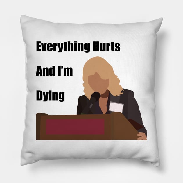 Everything Hurts And I'm Dying Pillow by StephenMakesStuff