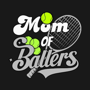 Mom Of Ballers"Funny Tennis" tennis racket and ball"Game" Mothers Day T-Shirt