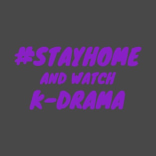 Stay Home and watch k-drama T-Shirt