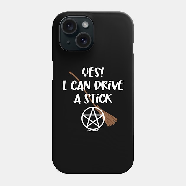 Yes! I Can Drive A Stick! Cheeky Witch® Phone Case by Cheeky Witch