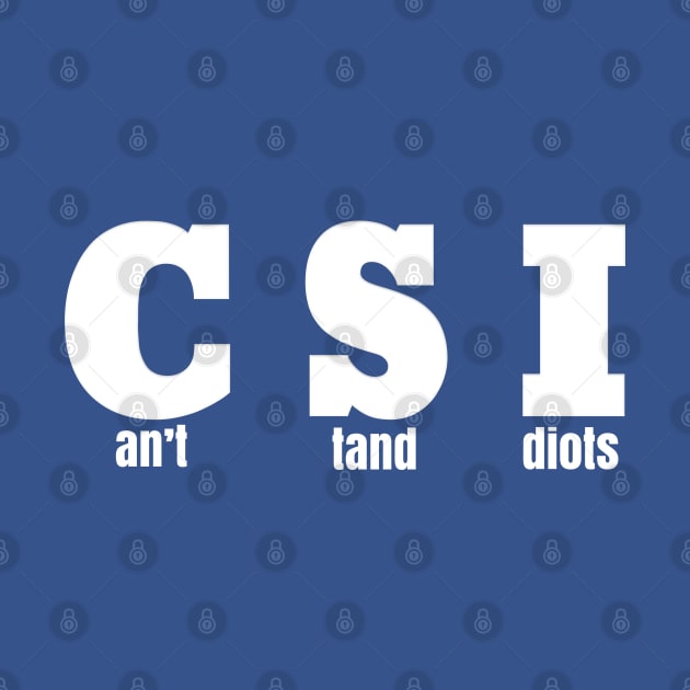 CSI - Can't Stand Idiots by Roly Poly Roundabout