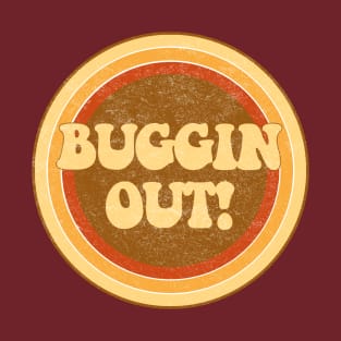 Bugging out! T-Shirt