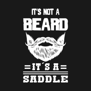 It´s not a beard it´s a saddle beard lover gift T-Shirt