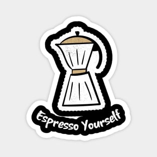 Espresso yourself - with a delicious brew Magnet