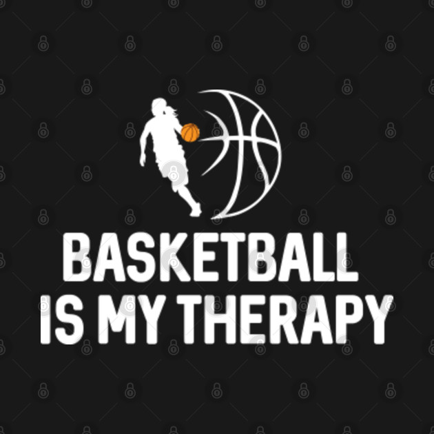 Disover Basketball is my therapy - Basketball Is My Therapy - T-Shirt