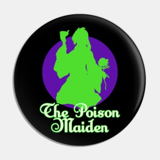 The Poison Maiden Pin