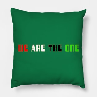 We Are The One Pillow