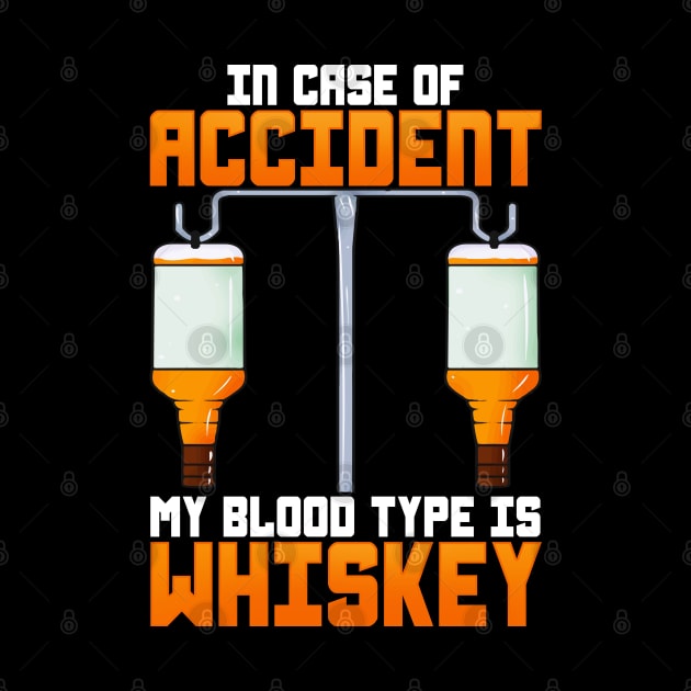 In Case Of Accident My Blood Type Is Whiskey by E
