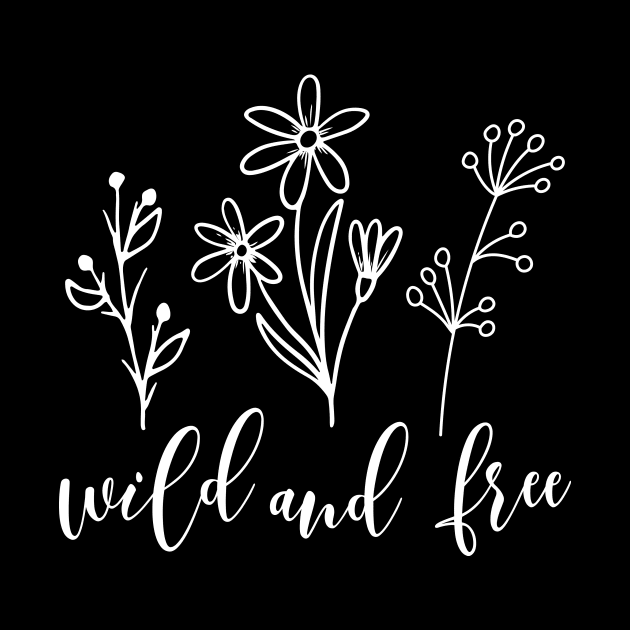 Wild flowers design with wild and free saying by colorbyte