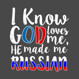 God Loves Me He Made Me Russian Flag Russia Colors T-Shirt T-Shirt