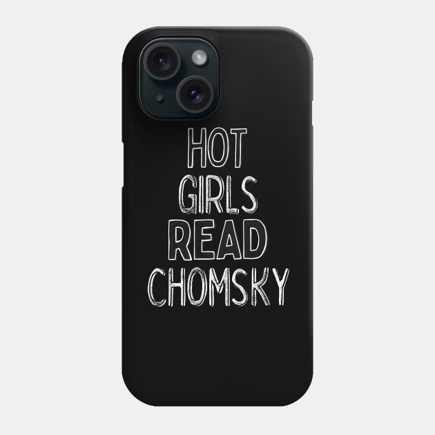 Hot Girls Read Chomsky - Nerdy Intellectual Design Phone Case by DankFutura