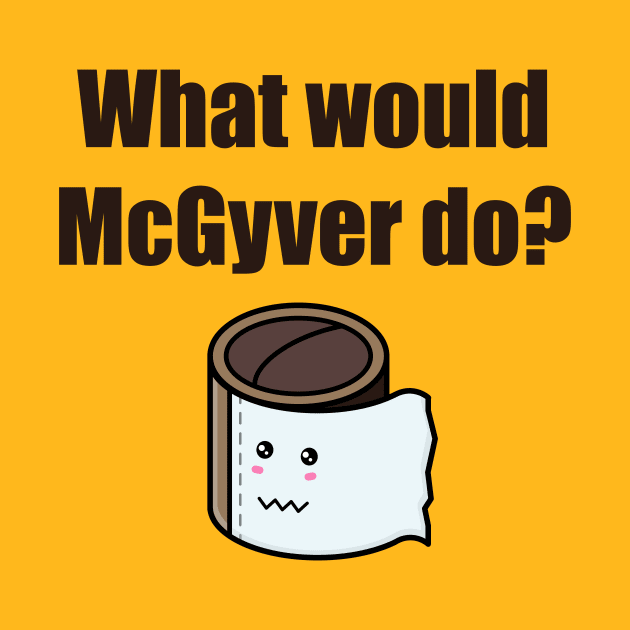 No toilet paper. What would McGyver do? by APDesign