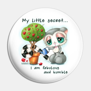 My little secret... I am fabulous and humble Pin