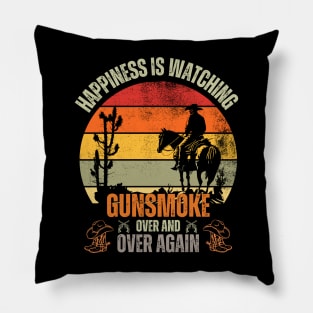 Happiness, Is Watching Gun-smoke Retro Vintage Pillow