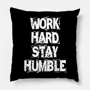 Work Hard Stay Humble Pillow