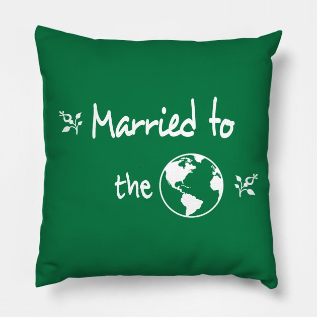 Married to the Earth / Our planet Our future / In Relationship with Nature Pillow by Polokat