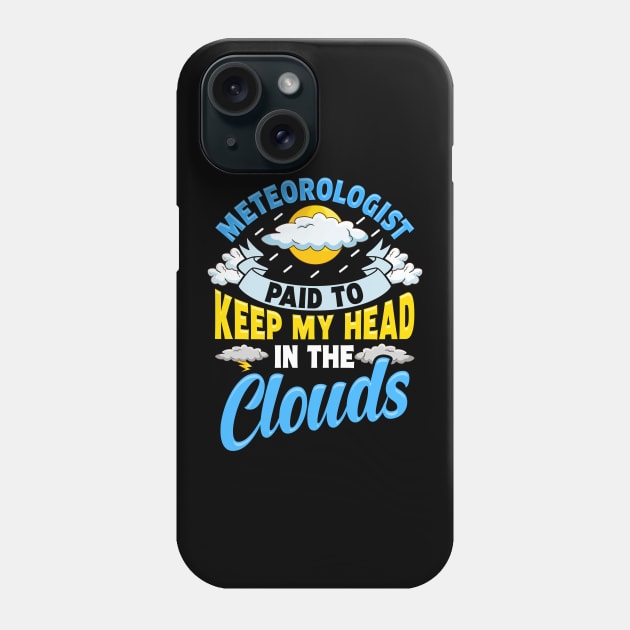 Paid To Keep My Head In The Clouds Meteorology Pun Phone Case by theperfectpresents