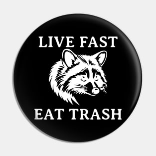 Live Fast Eat Trash Pin