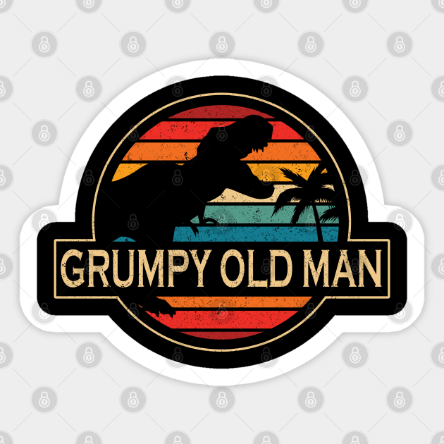 Grumpy Old Man Dinosaur - Grumpy Old Man - Sticker