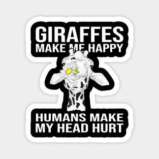 Giraffes Make Me Happy Humans Make My Head Hurt Magnet