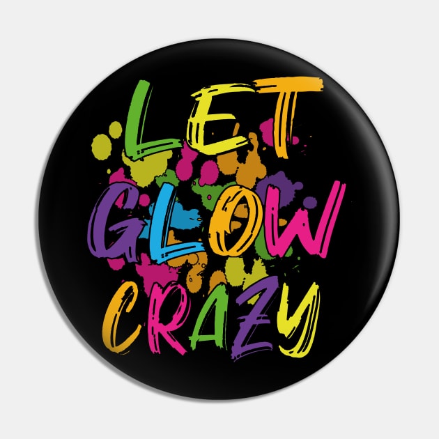 Let Glow crazy retro 80's colorful party T-shirt Pin by Sisbeauty