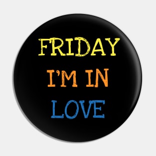 Friday I'm In Love Funny Saying Sarcasm Weekend Lover Addict T-Shirt Pin