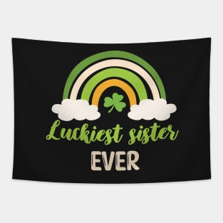 Luckiest sister ever Irish Rainbow - Funny Patricks Day Sister Gift Tapestry