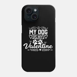 My Dog Is M Valentine - Funny Valentine's Day Jokes Gift for Dogs Lovers Phone Case