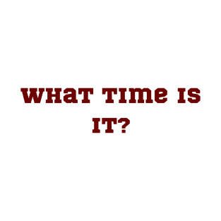 What time is It? T-Shirt