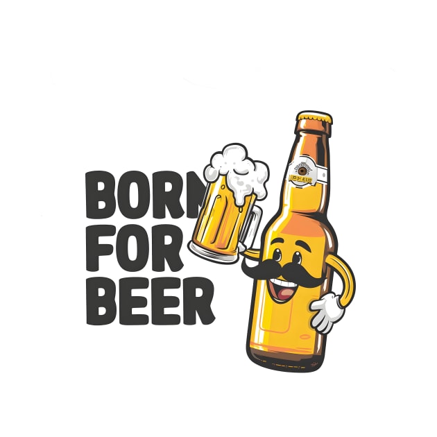 Born For Beer by Starart Designs