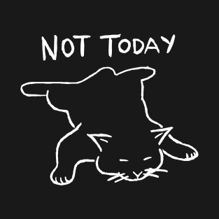 Not Today T-Shirt