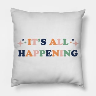 It's All Happening Pillow