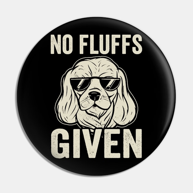 Funny Cavalier King Charles Spaniel No Fluffs Given Pin by Visual Vibes