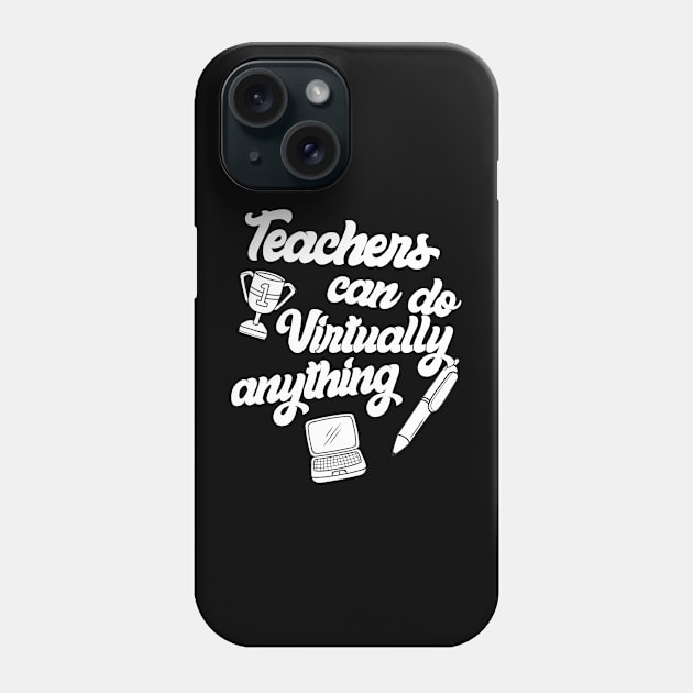 Teachers Virtually Can Do Anything Virtual Teacher Phone Case by heidiki.png